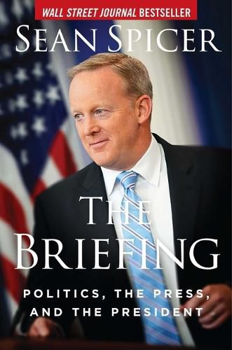 Cover image for The Briefing: Politics, the Press, and the President