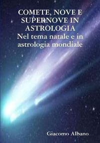 Cover image for COMETE, NOVE E SUPERNOVE IN ASTROLOGIA Nel tema natale e in astrologia mondiale