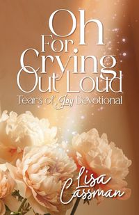 Cover image for Oh For Crying Out Loud