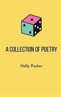 Cover image for A Collection of Poems by Holly Parker