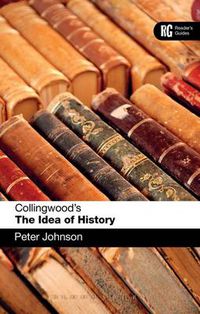 Cover image for Collingwood's The Idea of History: A Reader's Guide