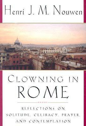 Cover image for Clowning in Rome: Reflections on Solitude, Celibacy, Prayer, and Contemplation