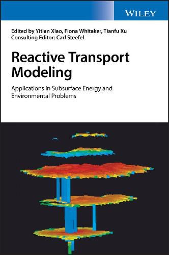 Reactive Transport Modeling: Applications in Subsurface Energy and Environmental Problems