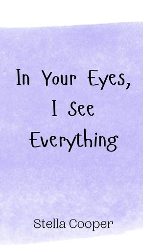 Cover image for In Your Eyes, I See Everything