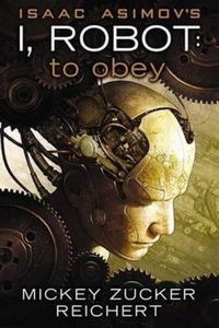 Cover image for Isaac Asimov's I, Robot: To Obey
