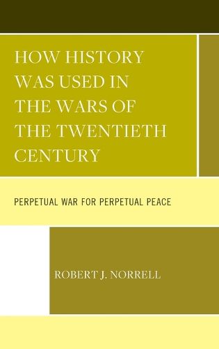 Cover image for How History Was Used in the Wars of the Twentieth Century