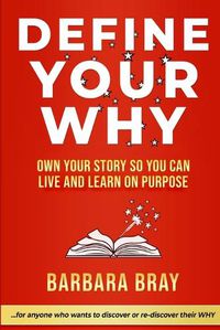 Cover image for Define Your Why: Own Your Story So You can Live and Learn on Purpose