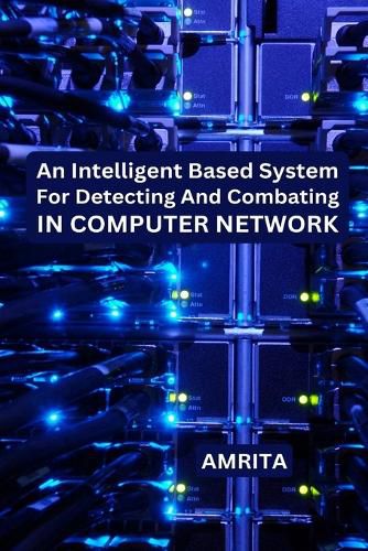 Cover image for An Intelligent Based System for Detecting and Combating in Computer Network