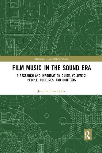 Film Music in the Sound Era: A Research and Information Guide, Volume 2: People, Cultures, and Contexts