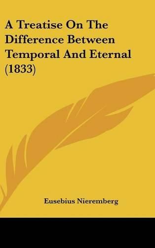 Cover image for A Treatise on the Difference Between Temporal and Eternal (1833)