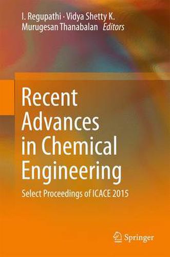 Cover image for Recent Advances in Chemical Engineering: Select Proceedings of ICACE 2015