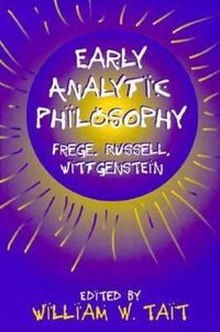 Cover image for Early Analytic Philosophy: Frege, Russell, Wittgenstein