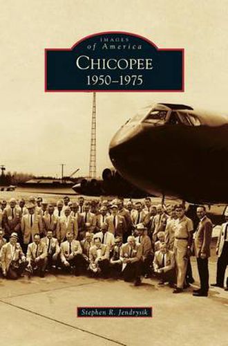 Cover image for Chicopee: 1950-1975