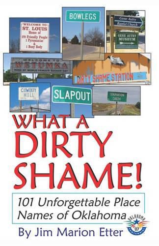 Cover image for What a Dirty Shame!: 101 Unforgettable Place Names of Oklahoma