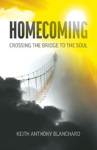 Cover image for Homecoming: Crossing the Bridge to the Soul