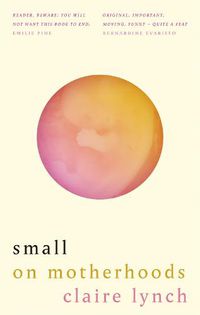 Cover image for Small: On motherhoods