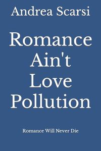 Cover image for Romance Ain't Love Pollution