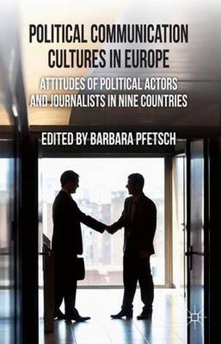 Cover image for Political Communication Cultures in Western Europe: Attitudes of Political Actors and Journalists in Nine Countries