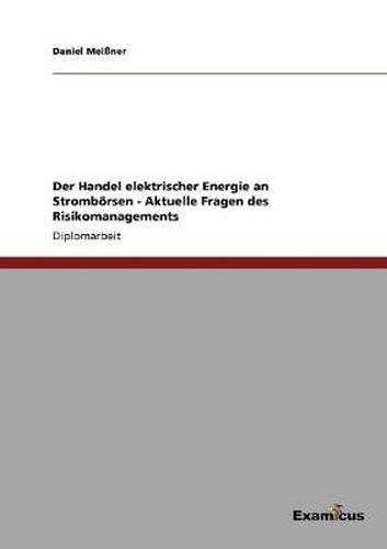 Cover image for Der Handel elektrischer Energie an Stromboersen - Aktuelle Fragen des Risikomanagements