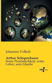 Cover image for Arthur Schopenhauer: Seine Persoenlichkeit, seine Lehre, sein Glaube