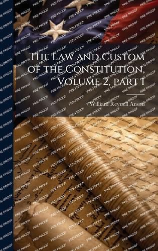 Cover image for The Law and Custom of the Constitution, Volume 2, part 1