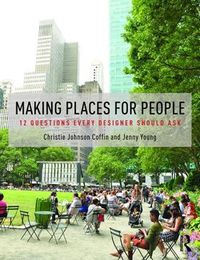 Cover image for Making Places for People: 12 Questions Every Designer Should Ask