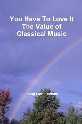 Cover image for You Have to Love it the Value of Classical Music