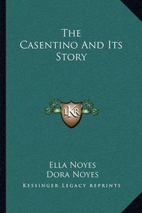 Cover image for The Casentino and Its Story