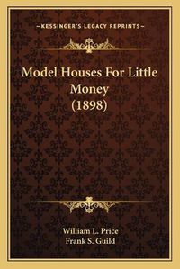 Cover image for Model Houses for Little Money (1898)