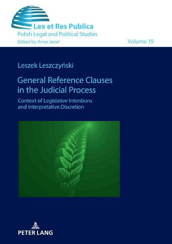 Cover image for General Reference Clauses in the Judicial Process: Context of Legislative Intentions and Interpretative Discretion