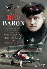 Cover image for The Red Baron: A Photographic Album of the First World War's Greatest Ace, Manfred von Richthofen