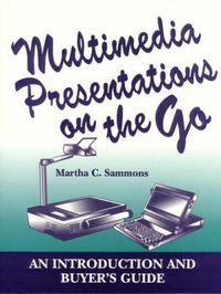 Cover image for Multimedia Presentations on the Go: An Introduction and Buyer's Guide