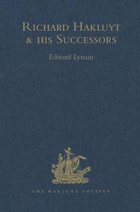 Cover image for Richard Hakluyt and his Successors: A Volume Issued to Commemorate the Centenary of the Hakluyt Society