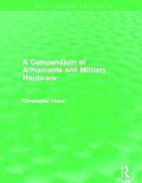Cover image for Compendium of Armaments and Military Hardware (Routledge Revivals)