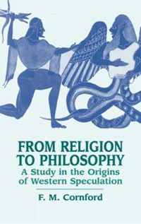 Cover image for From Religion to Philosophy: A Study in the Origins of Western Speculation