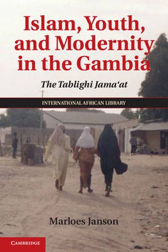 Cover image for Islam, Youth, and Modernity in the Gambia: The Tablighi Jama'at