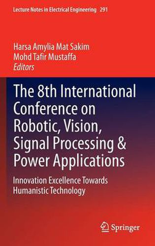 Cover image for The 8th International Conference on Robotic, Vision, Signal Processing & Power Applications: Innovation Excellence Towards Humanistic Technology