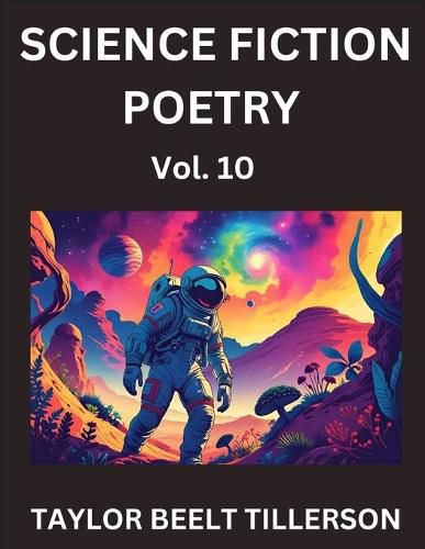 Cover image for Science Fiction Poetry (Volume 10)- SciFi, Fantasy, and Speculative Poetry, Discover Chronicles of the Sci-fi Stellar Verse, Echoes of the Void, and Nebula Narrative Anthology