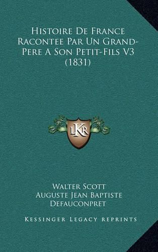 Cover image for Histoire de France Racontee Par Un Grand-Pere a Son Petit-Fils V3 (1831)