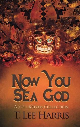 Cover image for Now You Sea God: A Josh Katzen Collection