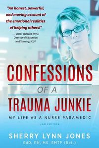 Cover image for Confessions of a Trauma Junkie: My Life as a Nurse Paramedic, 2nd Edition