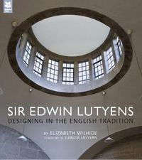 Cover image for Sir Edwin Lutyens: Designing in the English Tradition