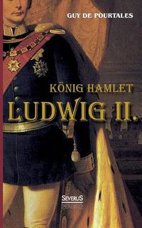 Cover image for Koenig Hamlet. Ludwig II.