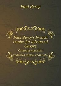 Cover image for Paul Bercy's French reader for advanced classes Contes et nouvelles modernes choisis et annotes