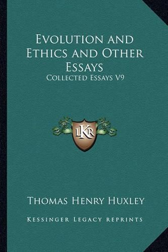 Cover image for Evolution and Ethics and Other Essays: Collected Essays V9