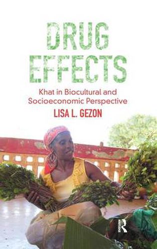 Cover image for Drug Effects: Khat in Biocultural and Socioeconomic Perspective