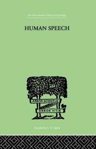 Cover image for Human Speech: Some ObserVATIONS, EXPERIMENTS, AND CONCLUSIONS AS TO THE NATURE,