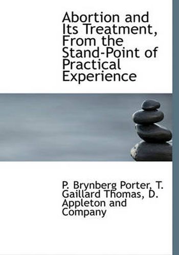 Cover image for Abortion and Its Treatment, from the Stand-Point of Practical Experience