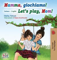 Cover image for Mamma, giochiamo! Let's play, Mom!: Italian English Bilingual Book