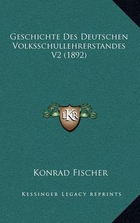 Cover image for Geschichte Des Deutschen Volksschullehrerstandes V2 (1892)